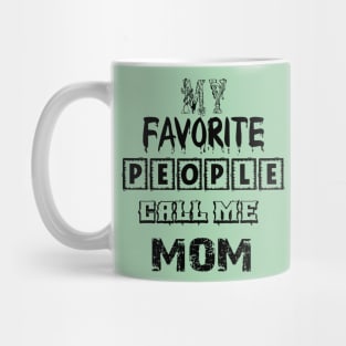 my favorite people call me mom first time mom T-Shirt Mug